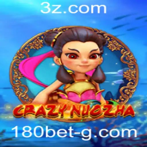 180bet - Descubra o Fascinante Mundo de CrazyNuoZha com 180bet